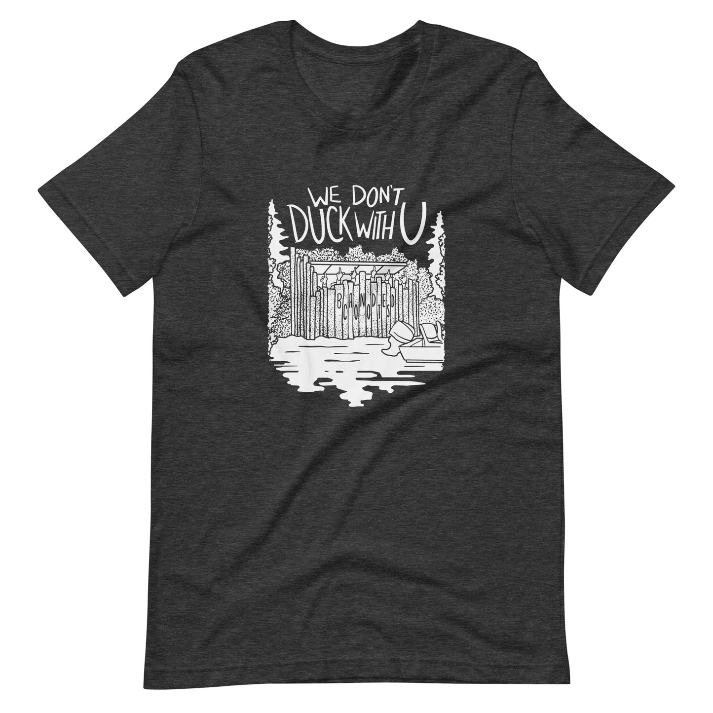 T-shirt: We Don’t Duck W You